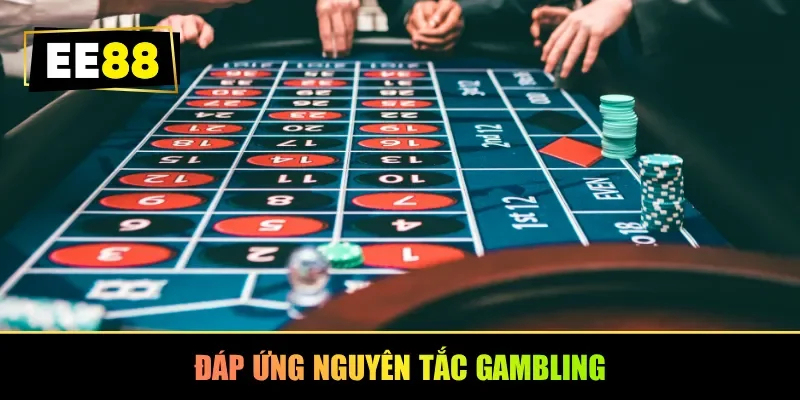 Đáp ứng nguyên tắc gambling
