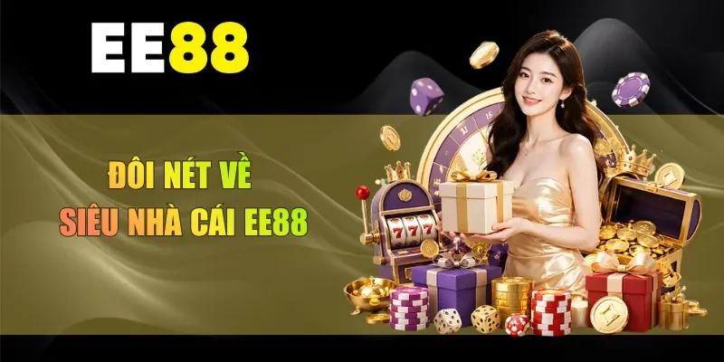 Đôi nét về siêu nhà cái EE88