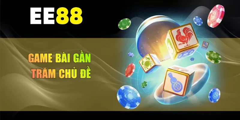 Game bài gần trăm chủ đề