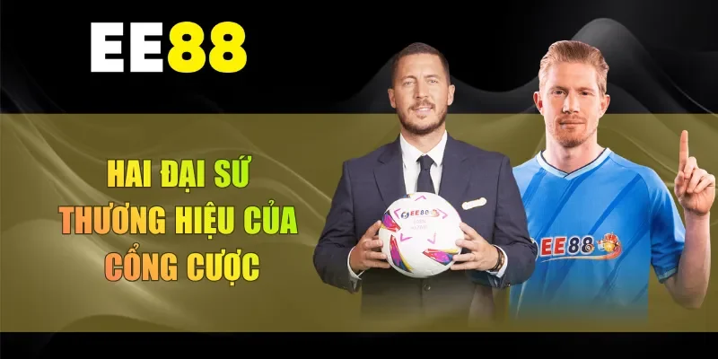 Hai đại sứ thương hiệu của cổng cược
