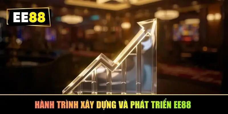 Hành trình xây dựng và phát triển EE88 