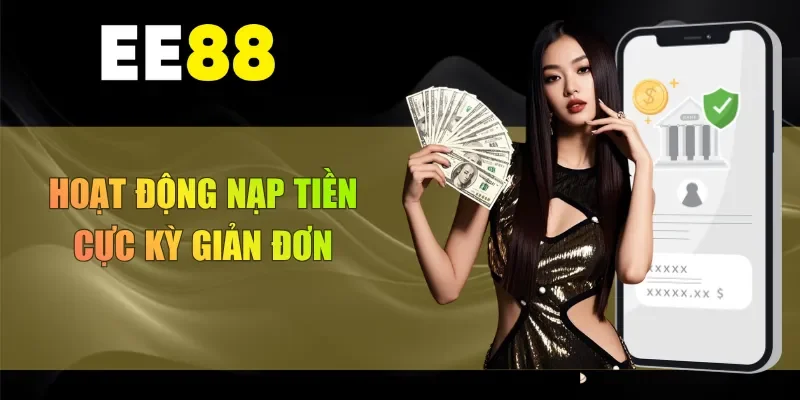 Hoạt động nạp tiền cực kỳ giản đơn