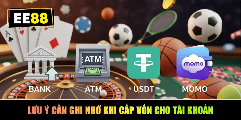 Lưu ý cần ghi nhớ khi cấp vốn cho tài khoản