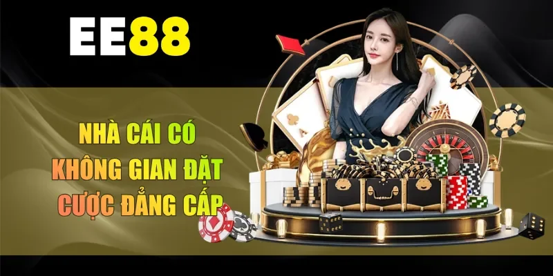 Nhà cái có không gian đặt cược đẳng cấp