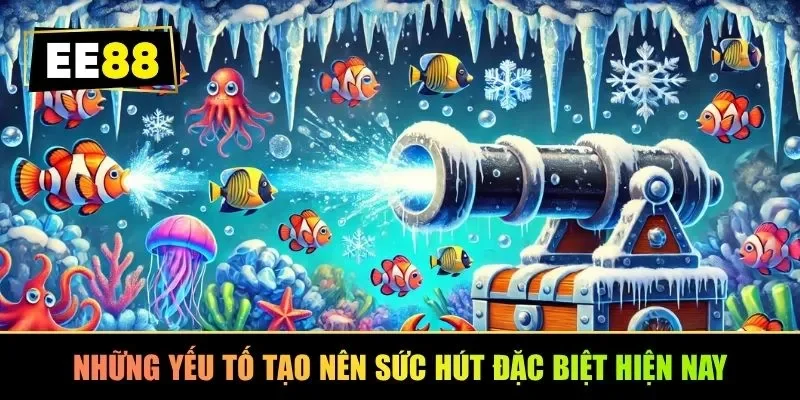 Những yếu tố tạo nên sức hút đặc biệt hiện nay