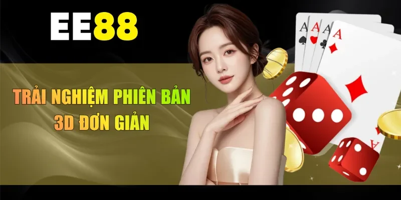 Trải nghiệm phiên bản 3D đơn giản