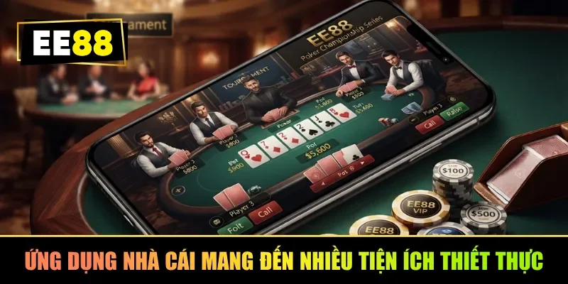 Ứng dụng nhà cái mang đến nhiều tiện ích thiết thực